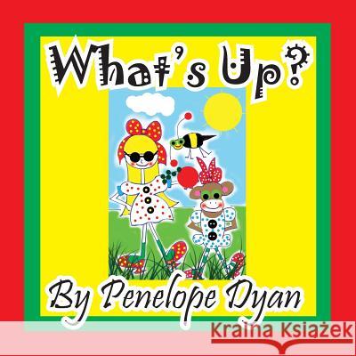 What's Up? Penelope Dyan Penelope Dyan 9781614771746 Bellissima Publishing - książka