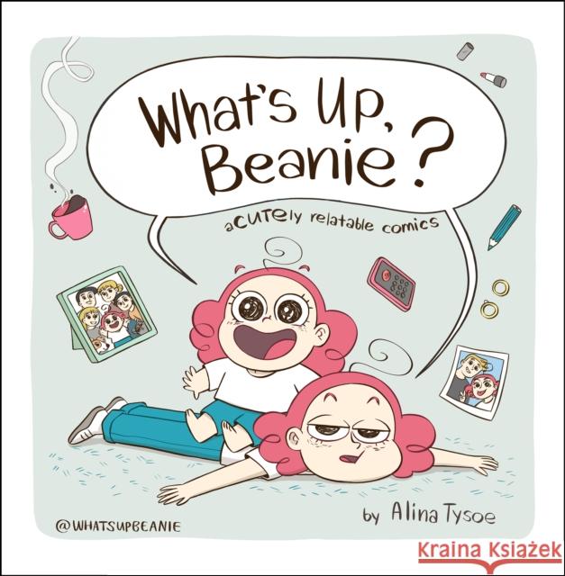 What's Up, Beanie?: Acutely Relatable Comics Alina Tysoe 9780358455486 HarperCollins - książka