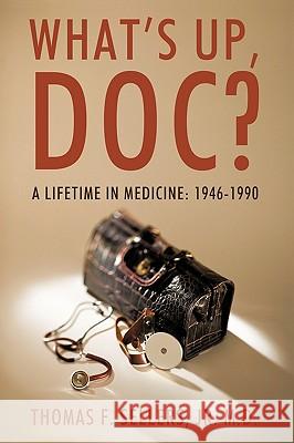 What's Up, Doc?: A Lifetime in Medicine: 1946-1990 Sellers, Thomas F., Jr. 9781440163302 iUniverse - książka