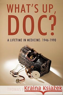 What's Up, Doc?: A Lifetime in Medicine: 1946-1990 Sellers, Thomas F., Jr. 9781440163326 iUniverse.com - książka