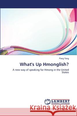 What's Up Hmonglish? Yang Pang 9783659522956 LAP Lambert Academic Publishing - książka