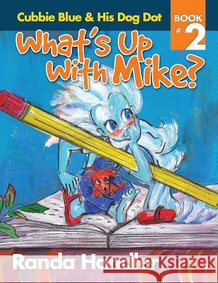 What's Up With Mike?: Cubbie Blue and His Dog Dot Book 2 Handler, Randa 9781932824278 Cubbie Blue Publishing - książka
