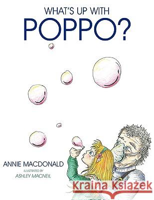 What's up with Poppo? MacDonald, Annie 9781434346216 Authorhouse - książka