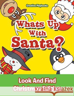 Whats Up With Santa? Look And Find Christmas Edition Creative Playbooks 9781683231370 Creative Playbooks - książka