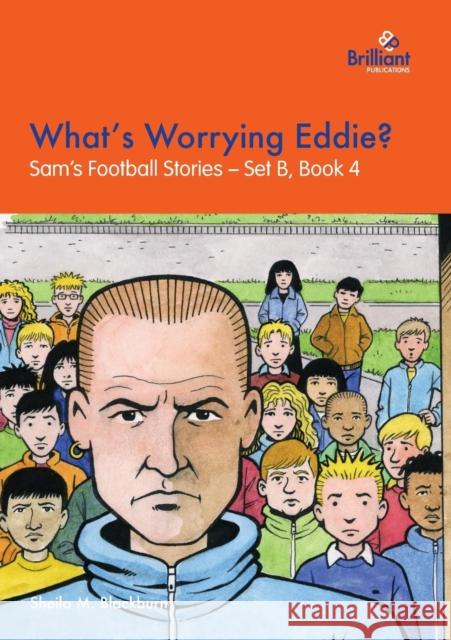 What's Worrying Eddie?: Sam's Football Stories - Set B, Book 4 Sheila M. Blackburn 9781903853313 Brilliant Publications - książka