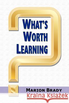 What's Worth Learning? Marion Brady 9781617351945 Information Age Publishing - książka