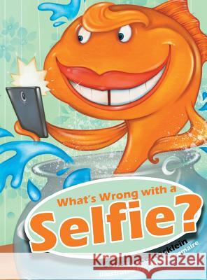 What's Wrong with a Selfie? Constance Rocklein 9780228802952 Tellwell Talent - książka