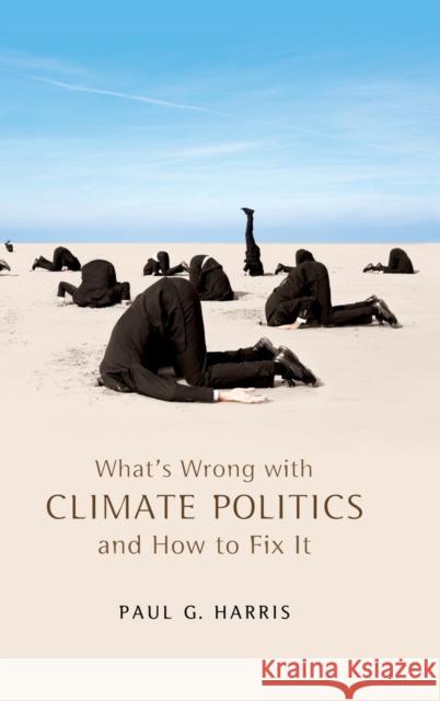 What's Wrong with Climate Politics and How to Fix It Harris, Paul G. 9780745652504 John Wiley & Sons - książka