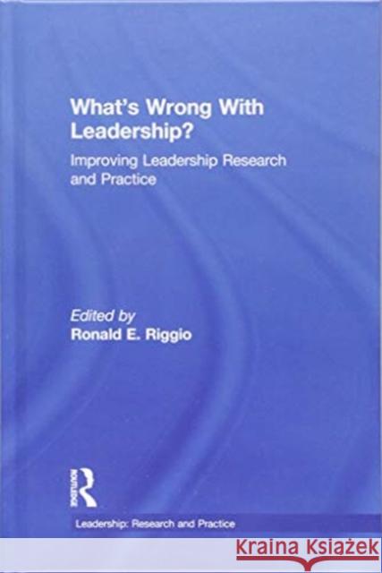 What's Wrong with Leadership?: Improving Leadership Research and Practice Ronald E. Riggio Ronald E. Riggio 9781138059399 Routledge - książka