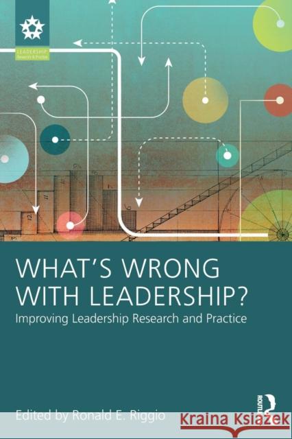 What's Wrong with Leadership?: Improving Leadership Research and Practice Ronald E. Riggio Ronald E. Riggio 9781138059405 Routledge - książka