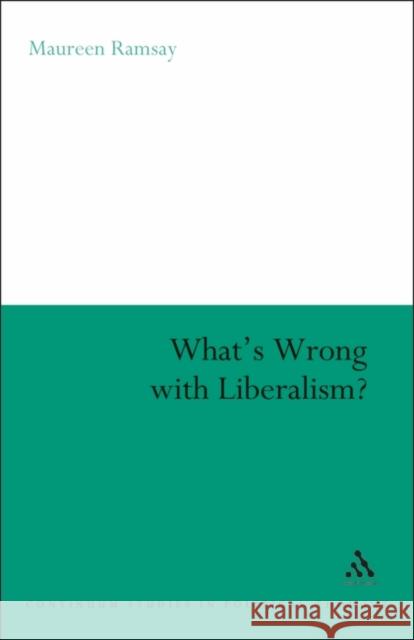 What's Wrong with Liberalism?: A Radical Critique of Liberal Philosophy Ramsay, Maureen 9780826477408  - książka
