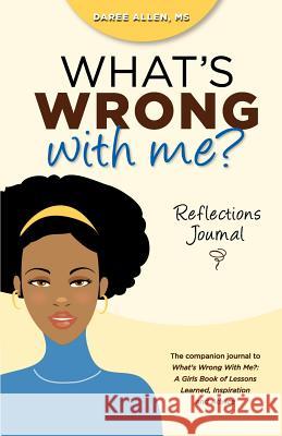 What's Wrong with Me?: Reflections Journal Daree Allen Melissa Caron 9780983745532 Kharacter Distinction Books - książka