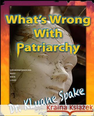 What's Wrong With Patriarchy? Interactive Addition with Video: Christian Gender Equality Spake, Kluane 9781545463345 Createspace Independent Publishing Platform - książka