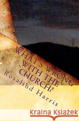 What's Wrong With The Church? Harris, Rosalind 9781449515577 Createspace - książka