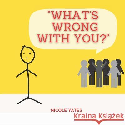 What's Wrong With You? E Rose Nicole Yates  9798361514908 Independently Published - książka