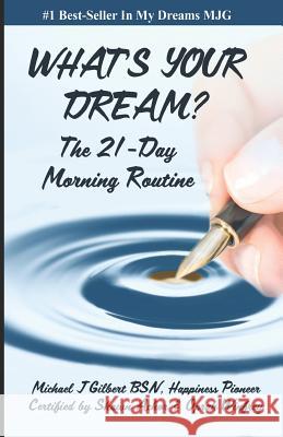 What's Your Dream: The 21-Day Morning Routine Lynn Hasday Michele Preisendorf Michael J. Gilbert 9780999662632 Not Avail - książka