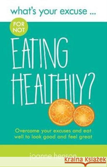 What's Your Excuse for Not Eating Healthily? Joanne Henson   9780993338823 WYE Publishing - książka