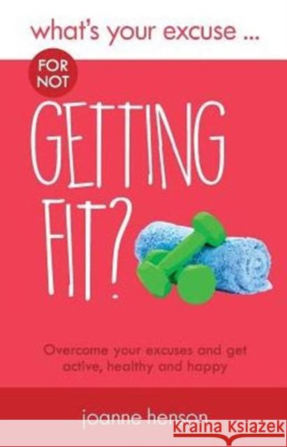 What's Your Excuse for Not Getting Fit? Joanne Henson 9780993338809 Wye Publishing - książka