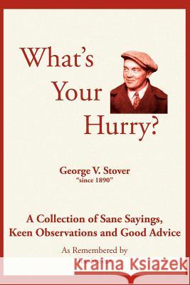 What's Your Hurry?: A Collection of Sane Sayings, Keen Observations and Good Advice Stover, Joe 9781420816280 Authorhouse - książka