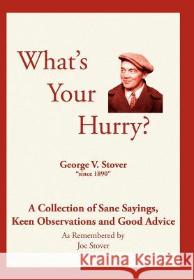 What's Your Hurry?: A Collection of Sane Sayings, Keen Observations and Good Advice Stover, Joe 9781420855104 Authorhouse - książka