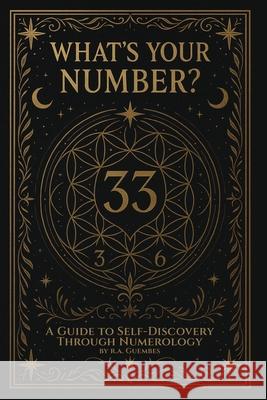 What's Your Number?: A guide to self-discovery through numerology R. a. G?embes 9781736815151 Jollie Media LLC - książka