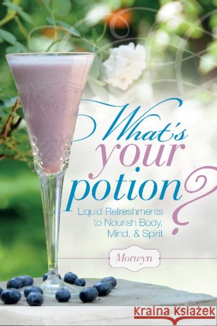 What's Your Potion?: Liquid Refreshments to Nourish Body, Mind, and Spirit  9780764349546 Schiffer Publishing - książka