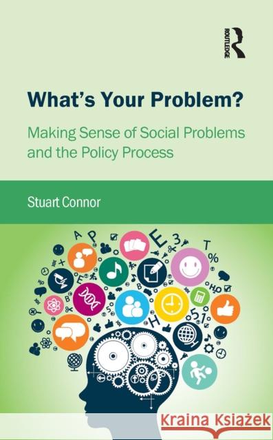 What's Your Problem?: Making Sense of Social Problems and the Policy Process Stuart Connor 9781041057918 Routledge - książka