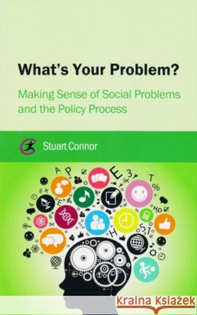 What's Your Problem?: Making Sense of Social Problems and the Policy Process Connor, Stuart 9781909330498 Critical Publishing Ltd - książka