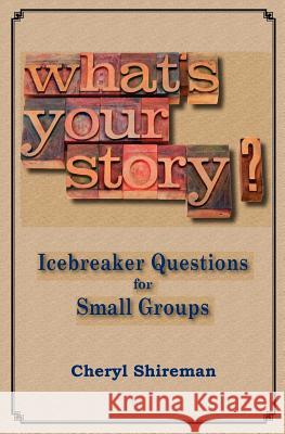 What's Your Story?: Icebreaker Questions for Small Groups Cheryl Shireman 9781460978757 Createspace - książka