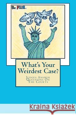 What's Your Weirdest Case?: Judges Answer Questions On The Courts Karnow, Curtis 9781479308842 Createspace - książka