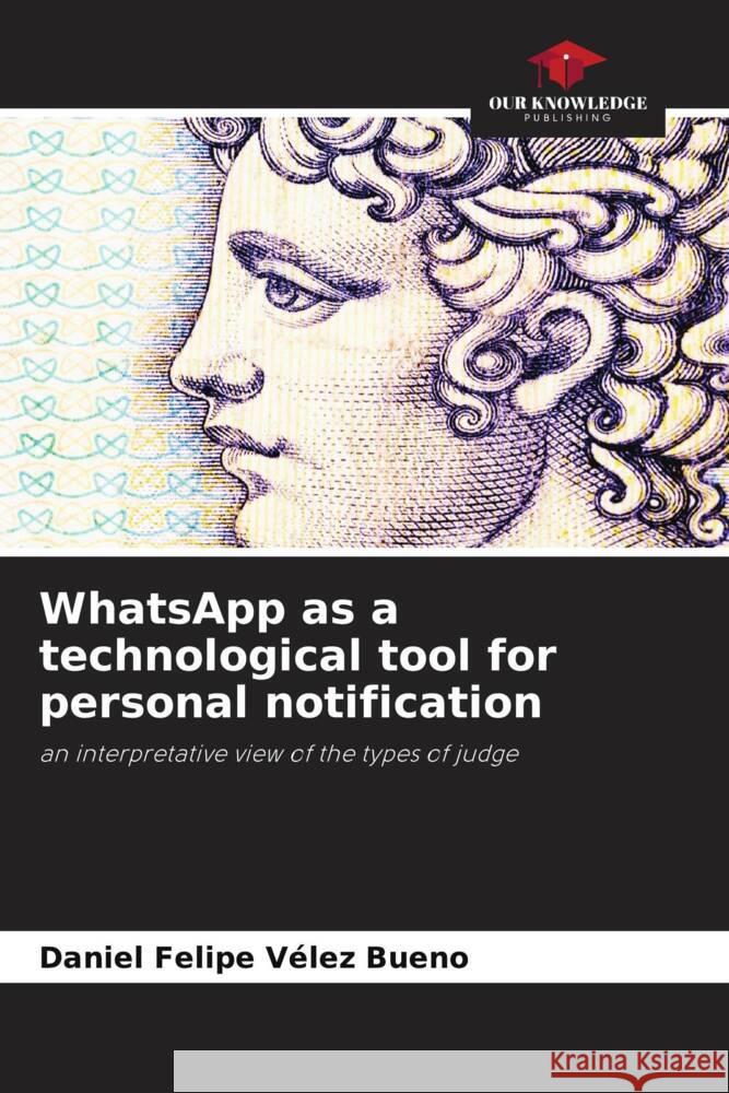 WhatsApp as a technological tool for personal notification Vélez Bueno, Daniel Felipe 9786208567071 Our Knowledge Publishing - książka