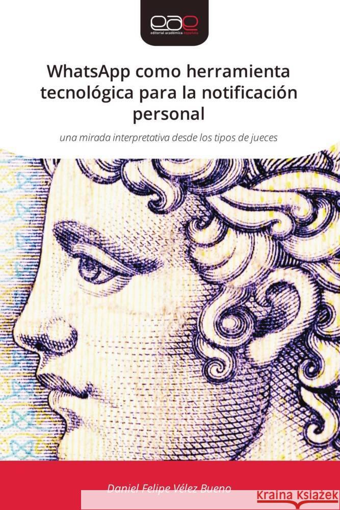 WhatsApp como herramienta tecnológica para la notificación personal Vélez Bueno, Daniel Felipe 9786202105446 Editorial Académica Española - książka