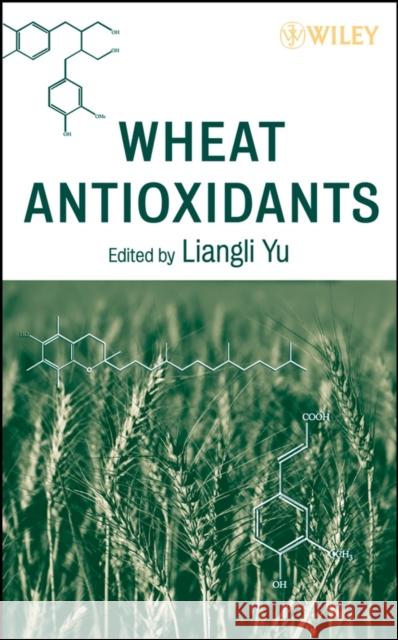 Wheat Antioxidants Liangli L. Yu 9780470042595 Wiley-Interscience - książka