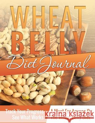 Wheat Belly Journal LLC Speedy Publishing   9781632874221 Speedy Publishing LLC - książka