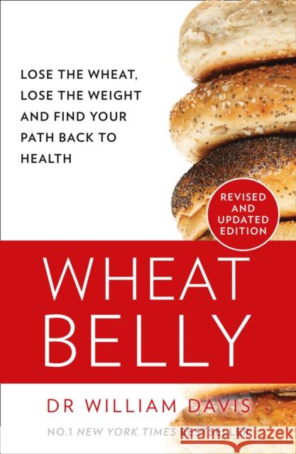 Wheat Belly: Lose the Wheat, Lose the Weight and Find Your Path Back to Health William Davis 9780008367466 HarperCollins Publishers - książka