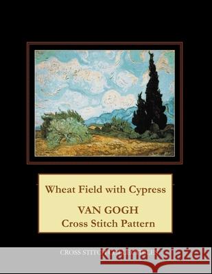 Wheat Field with Cypress: Van Gogh Cross Stitch Pattern Cross Stitch Collectibles Kathleen George 9781979162982 Createspace Independent Publishing Platform - książka