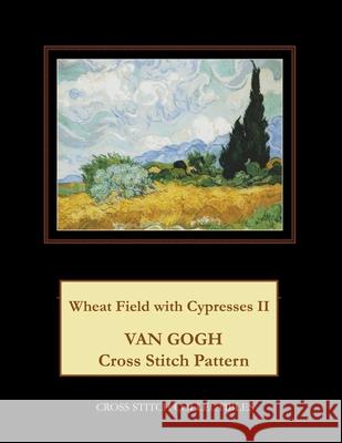 Wheat Field with Cypresses II: Van Gogh Cross Stitch Pattern Cross Stitch Collectibles Kathleen George 9781984148728 Createspace Independent Publishing Platform - książka