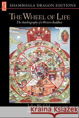 Wheel of Life: The Autobiography of a Western Buddhist John Eaton Calthrope Blofeld John Eaton Calthrope Blofeld Huston Smith 9780877730347 Shambhala Publications - książka