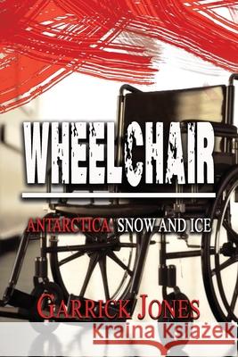 Wheelchair: Antarctica. Snow and Ice Garrick Jones 9781922440389 Moshpit Publishing - książka