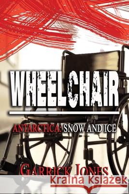 Wheelchair: Antarctica. Snow and Ice Garrick Jones 9781922440440 Moshpit Publishing - książka