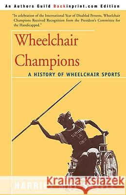 Wheelchair Champions: A History of Wheelchair Sports Savitz, Harriet May 9780595385225 Backinprint.com - książka