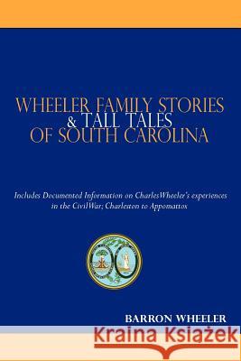 Wheeler Family Stories & Tall Tales of South Carolina Barron Wheeler 9780983432654 Master Press - książka