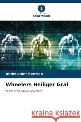Wheelers Heiliger Gral Abdelkader Benzian   9786206218555 Verlag Unser Wissen - książka