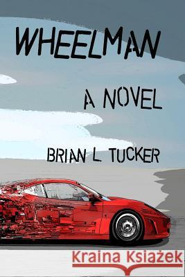 Wheelman Brian L. Tucker 9781545592861 Createspace Independent Publishing Platform - książka
