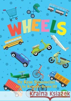 Wheels Kym Simoncini, Romulo Reyes, III 9781925901924 Library for All - książka