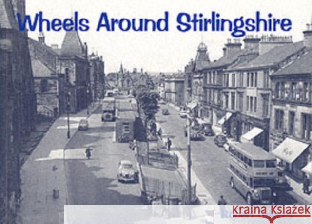Wheels Around Stirlingshire Robert Grieves 9781840333046 Stenlake Publishing - książka