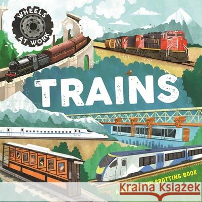 Wheels at Work: Trains Bryony Davies 9781526330086 Hachette Children's Group - książka