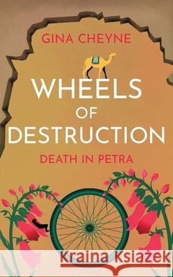 Wheels of Destruction: Death in Petra Gina Cheyne 9781915138200 Fly Fizzi Ltd - książka