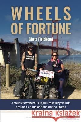 Wheels of Fortune: A couple's wondrous 14,000 mile bicycle ride around Canada and the United States Chris Fieldsend 9781800499775 Independent Publishing Network - książka