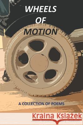 Wheels of Motion: A Collection of Poems Lucy Hudson Justin Brown 9781521333730 Independently Published - książka